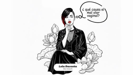 3 razones del mal olor en la vagina-lola dacosta sexologa en bilbao-sex shop- centro de educación sexual