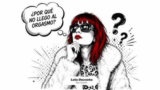 por qué no llego al orgasmo- 12 causas reales de no llegar al orgasmo- lola dacosta- sex shop en bilbao